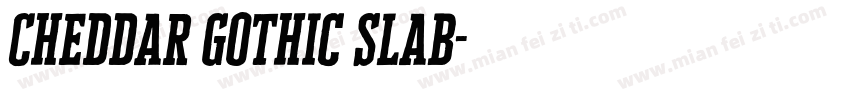 Cheddar Gothic Slab字体转换